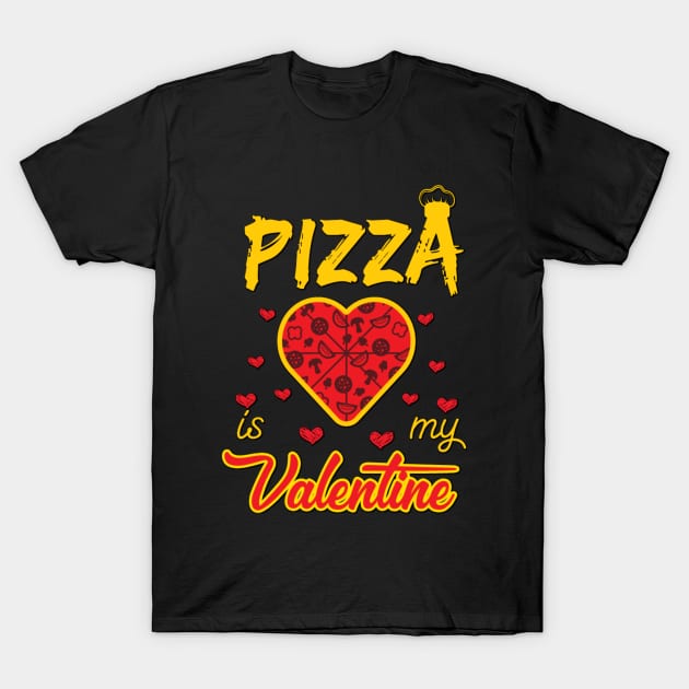 Pizza is My Valentine 5 T-Shirt by JB's Design Store